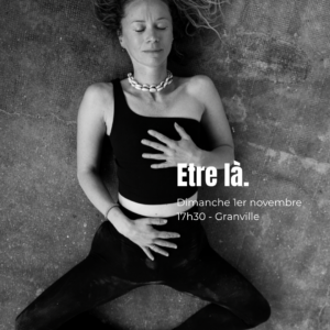 Etre là.